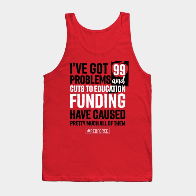 Red for Ed Indiana 99 Problems Cuts to Education Funding Tank Top by mindeverykind